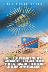 bokomslag With human rights abuses, two genocides and war crimes, is it time now for the DRC to join the Commonwealth?