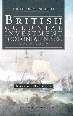 British Colonial Investment in Colonial N.S.W. 1788-1850 1