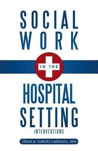 bokomslag Social Work in the Hospital Setting