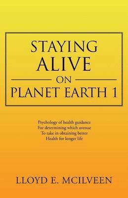 Staying Alive on Planet Earth 1 1