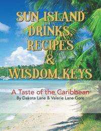 bokomslag Sun Island Drinks, Recipes & Wisdom Keys