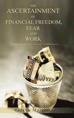 bokomslag The Ascertainment of Financial Freedom, Fear and Work