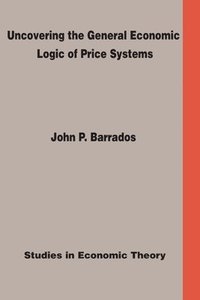 bokomslag Uncovering the General Economic Logic of Price Systems