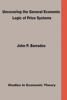 Uncovering the General Economic Logic of Price Systems 1