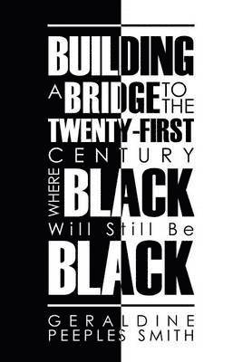 bokomslag Building a Bridge to the Twenty-First Century Where Black Will Still Be Black