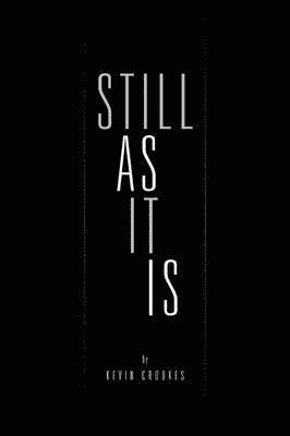 Kevin Crookes - Still as It Is, Häftad