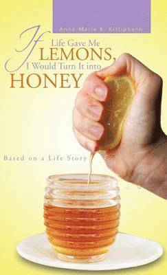 If Life Gave Me Lemons, I Would Turn It Into Honey 1