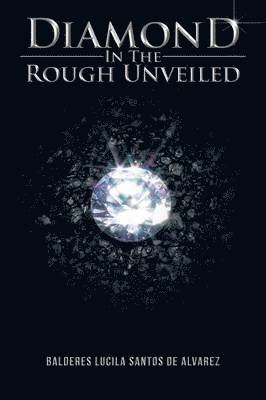 Diamond in the Rough Unveiled