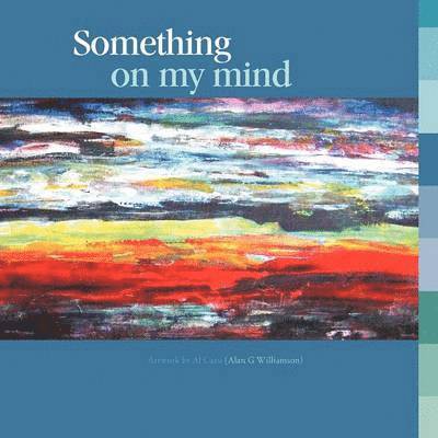 Al Cazu ( Alan G. Williamson), Al Cazu (. Alan G. Williamson) - Something on My Mind, Häftad