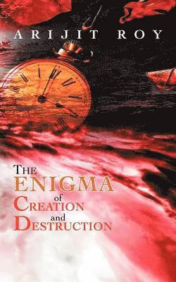 Arijit Roy - Enigma of Creation and Destruction, Häftad