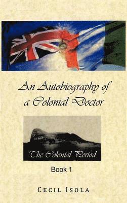 bokomslag An Autobiography of a Colonial Doctor: Book 1