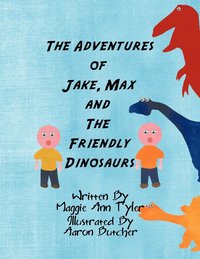 bokomslag The Adventures of Jake, Max and The Friendly Dinosaurs