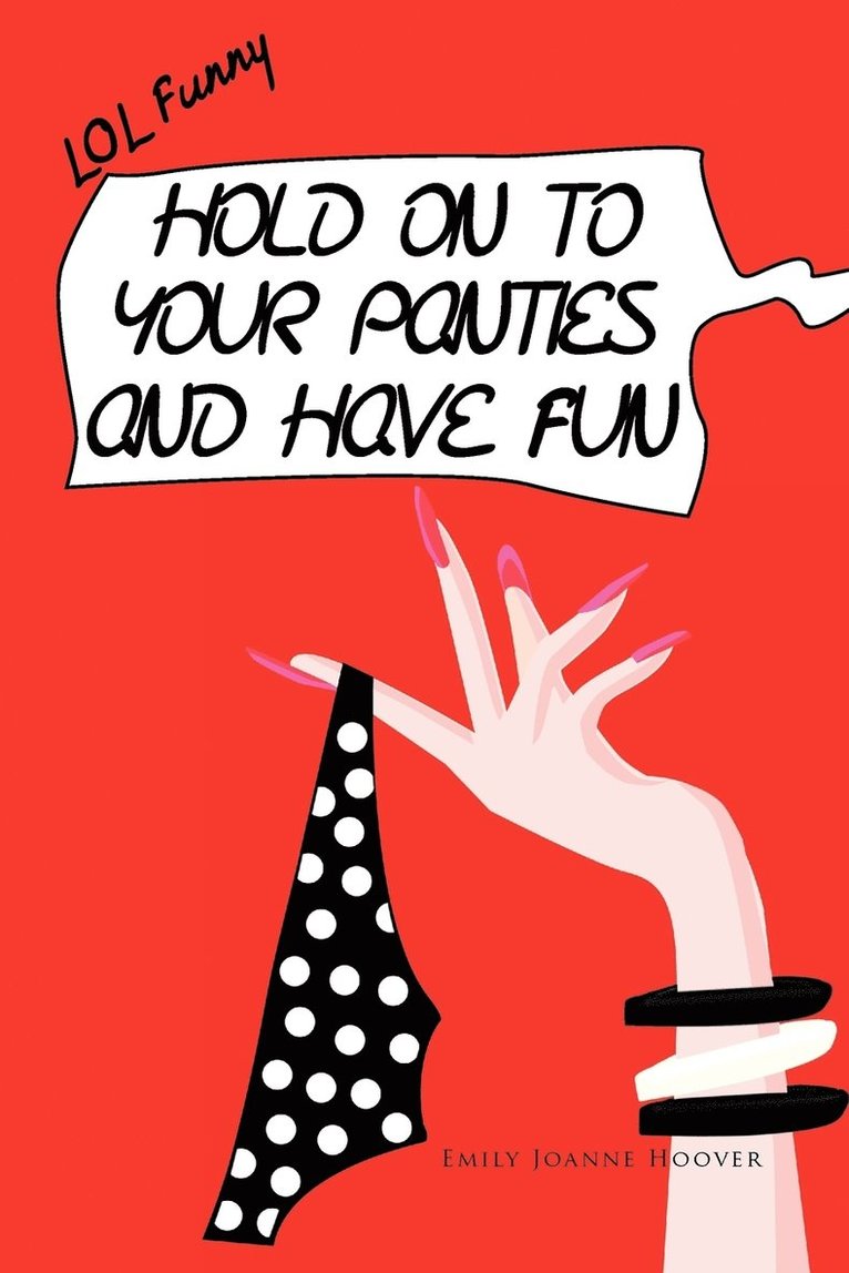Emily Joanne Hoover - Hold on to Your Panties and Have Fun, Häftad