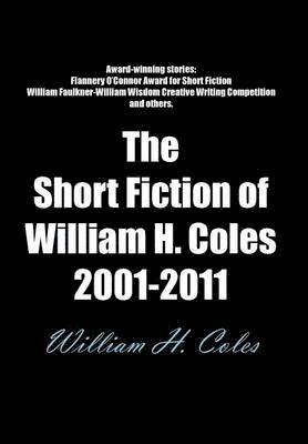bokomslag Short Fiction of William H. Coles 2001-2011
