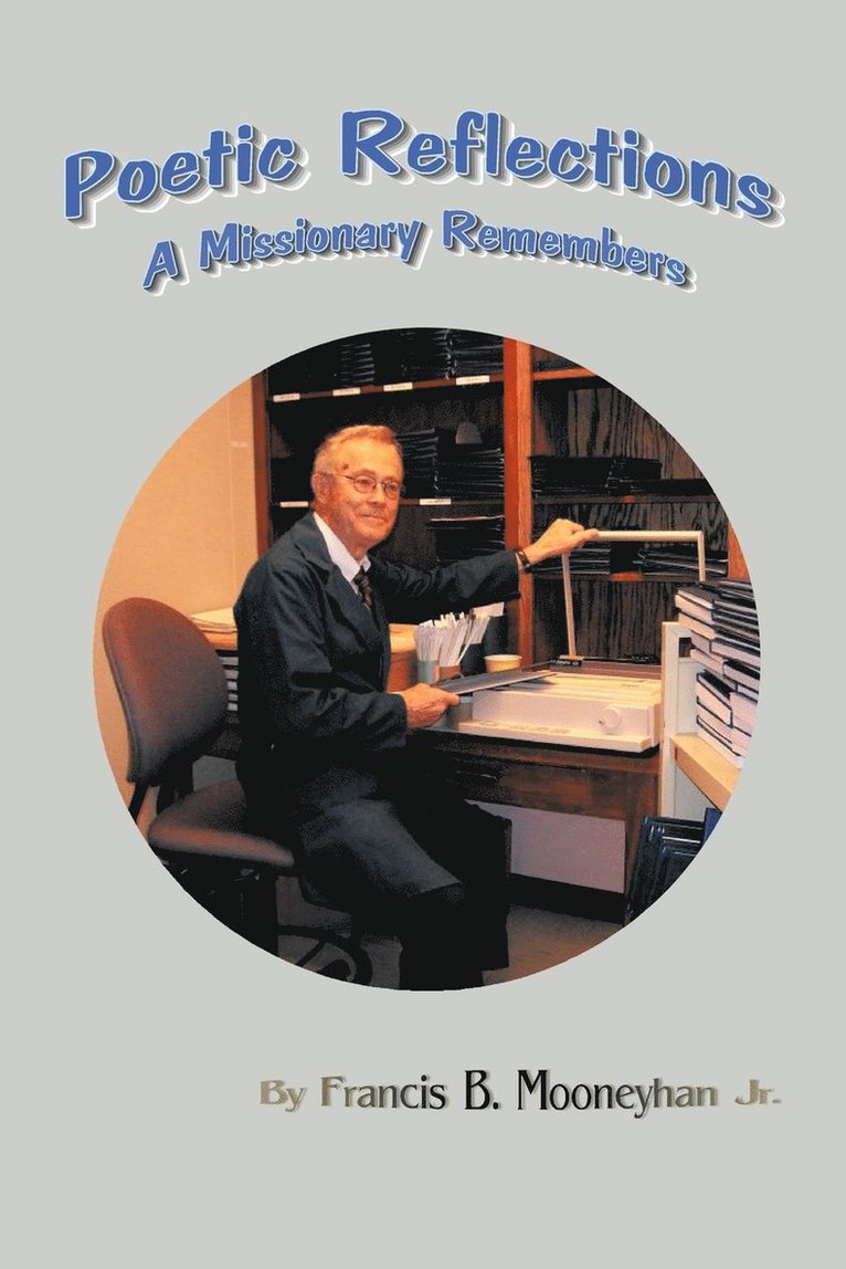 Francis B. Mooneyhan Jr., Jr. Mooneyhan, Francis B., Francis B. Mooneyhan Jr - Poetic Reflections, Häftad