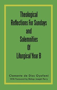 bokomslag Theological Reflections For Sundays and Solemnities Of Liturgical Year B