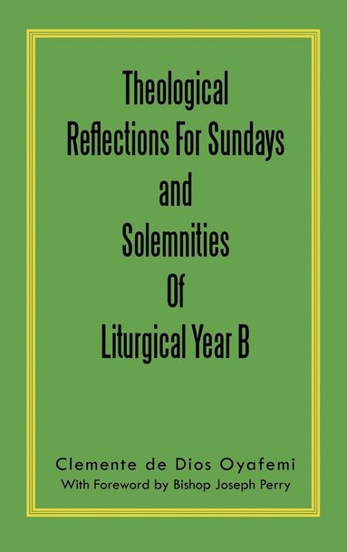 bokomslag Theological Reflections For Sundays and Solemnities Of Liturgical Year B