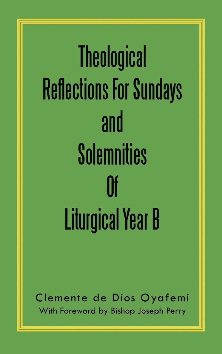 Theological Reflections For Sundays and Solemnities Of Liturgical Year B 1