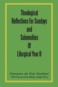 bokomslag Theological Reflections For Sundays and Solemnities Of Liturgical Year B