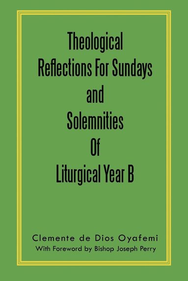 bokomslag Theological Reflections For Sundays and Solemnities Of Liturgical Year B