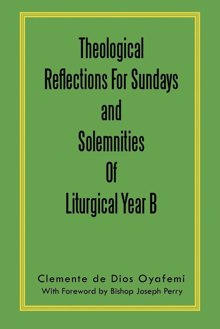 Theological Reflections For Sundays and Solemnities Of Liturgical Year B 1