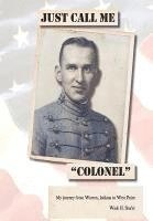 Wade H. Shafer, Wade H Shafer - Just Call Me "Colonel", Inbunden