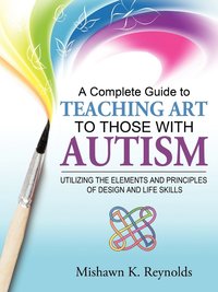 bokomslag A Complete Guide to Teaching Art to Those With Autism