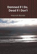 bokomslag Damned If I Do, Dead If I Don't