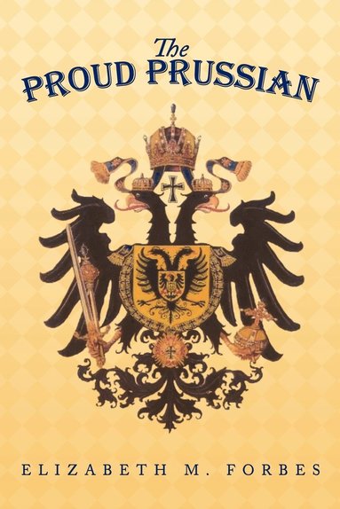 bokomslag The Proud Prussian