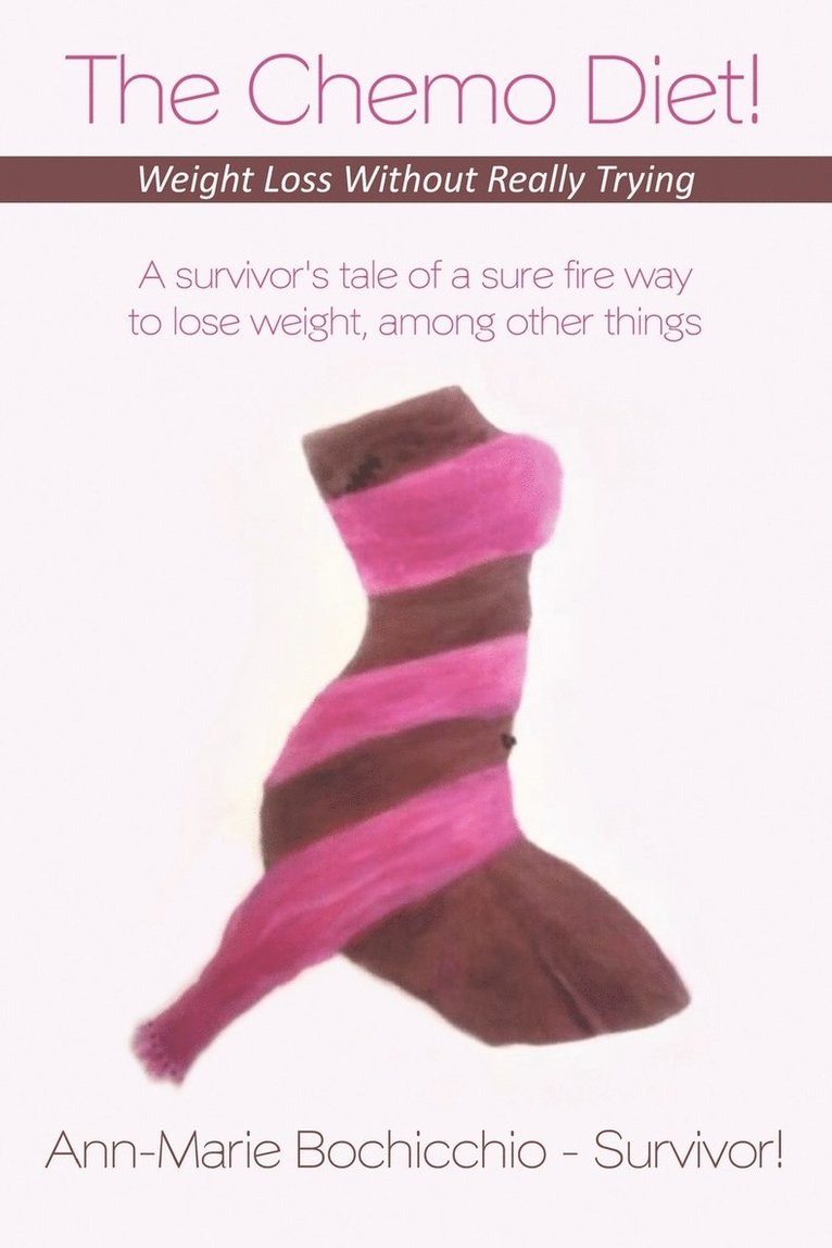 Ann-Marie Bochicchio - Survivor!, Ann-Marie Bochicchio -. Survivor! - Chemo Diet! Weight Loss Without Really Trying, Häftad