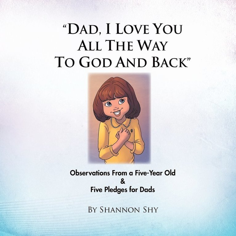 &quot;Dad, I Love You All the Way to God and Back&quot; 1