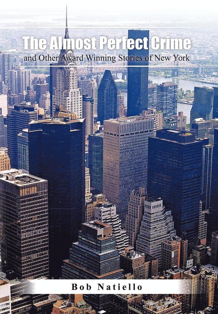 Bob Natiello - "The Almost Perfect Crime and Other Award Winning Stories of New York.", Inbunden