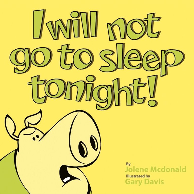 I Will Not Go to Sleep Tonight! 1