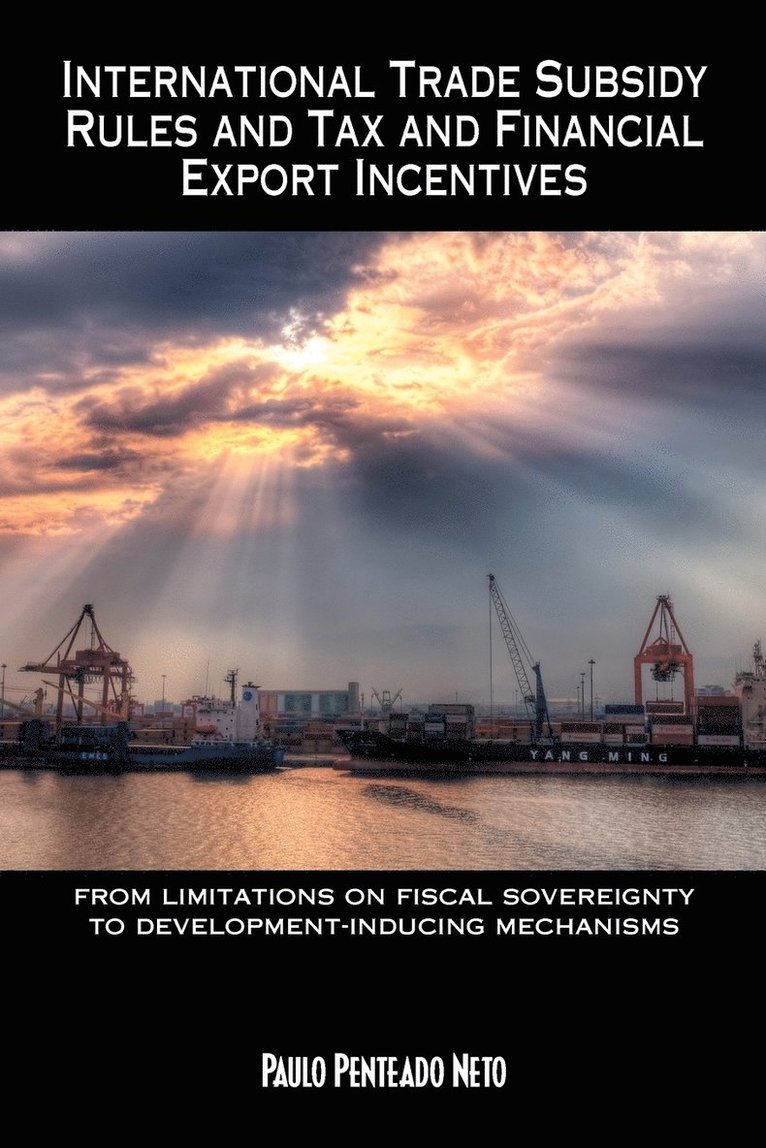 International Trade Subsidy Rules and Tax and Financial Export Incentives 1