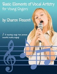 bokomslag Basic Elements of Vocal Artistry for Young Singers
