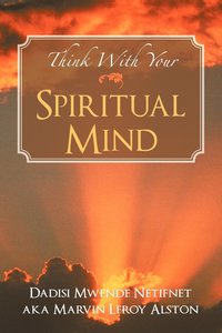 bokomslag Think with Your Spiritual Mind