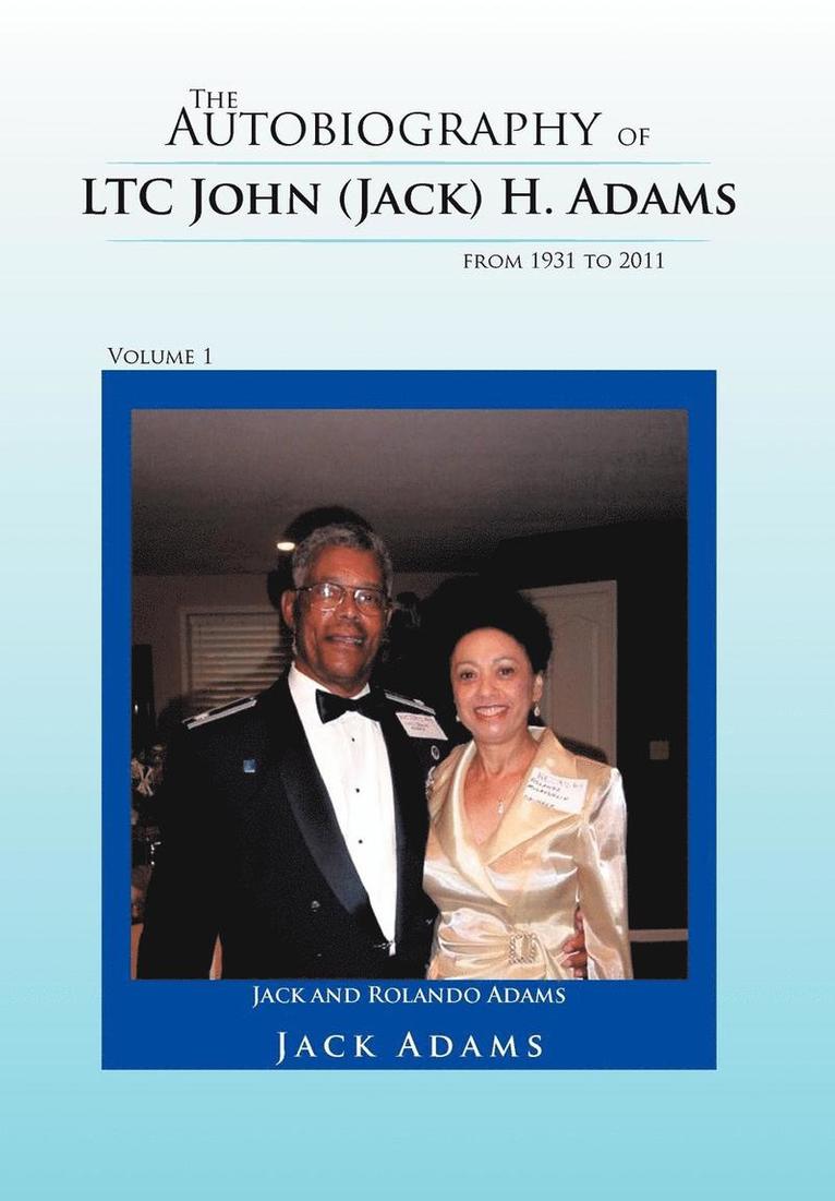 Autobiography of LTC John (Jack) H. Adams from 1931 to 2011