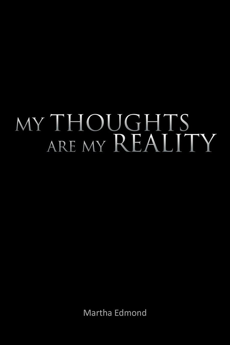 My Thoughts Are My Reality 1