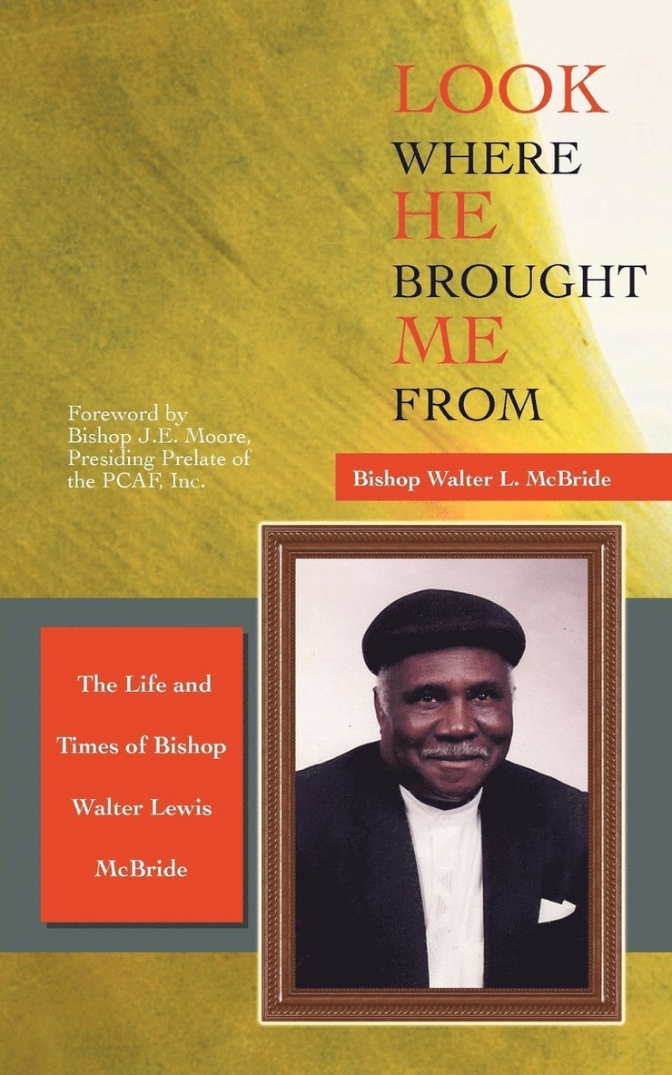 Bishop Walter L. McBride - Look Where He Brought Me From, Häftad