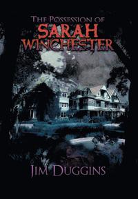 bokomslag The Possession of Sarah Winchester
