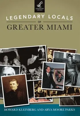 Howard Kleinberg, Arva Moore Parks - Legendary Locals of Greater Miami, Häftad. Tillgänglighet: Tillfälligt slut