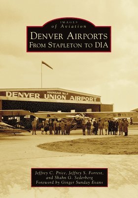 Jeffrey C. Price, Jeffrey Scott Forrest - Denver Airports: From Stapleton to DIA, Häftad