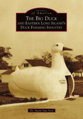 bokomslag The Big Duck and Eastern Long Island's Duck Farming Industry