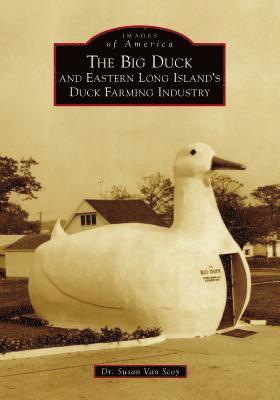 The Big Duck and Eastern Long Island's Duck Farming Industry 1