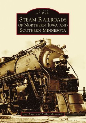 bokomslag Steam Railroads of Northern Iowa and Southern Minnesota