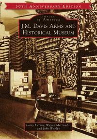 bokomslag J.M. Davis Arms and Historical Museum (50th Anniversary Edition)
