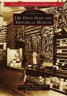 J.M. Davis Arms and Historical Museum (50th Anniversary Edition) 1