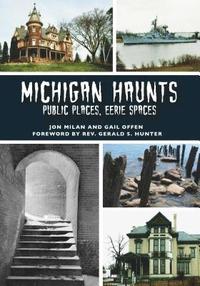 bokomslag Michigan Haunts: Public Places, Eerie Spaces