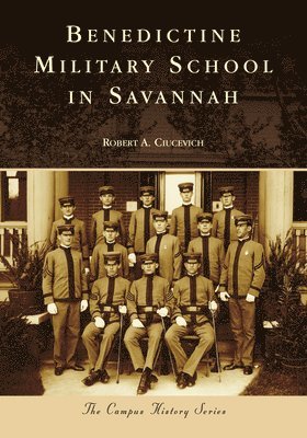 Robert A. Ciucevich - Benedictine Military School in Savannah, Häftad