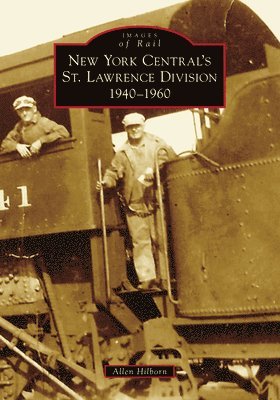 Allen Hilborn - New York Central's St. Lawrence Division: 1940-1960, Häftad